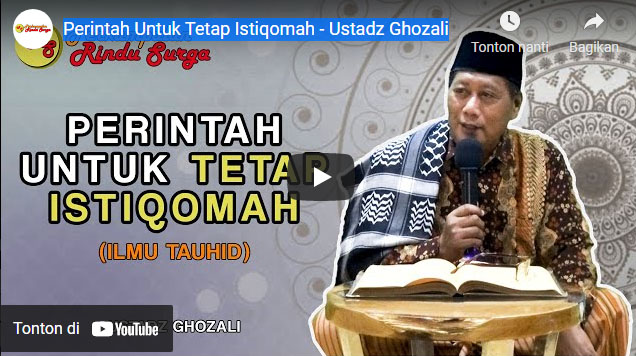 Perintah Untuk Tetap Istiqomah - Ustadz Ghozali